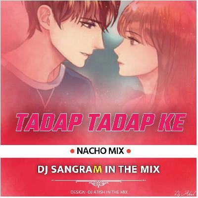 Tadap Tadap Ke Nacho Mix Dj Sangram In The Mix Unreleased
